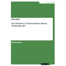 Die Dekadenz in Thomas Manns Roman 'Buddenbrooks'