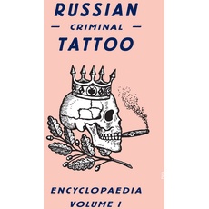 Russian Criminal Tattoo Encyclopaedia Volume I.Vol.1