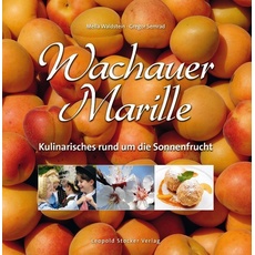Bild von Wachauer Marille. Kulinarisches rund um die Sonnenfrucht (Gebundene Ausgabe)