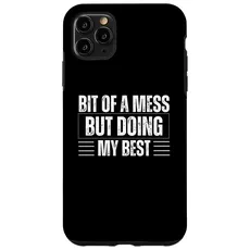Hülle für iPhone 11 Pro Max "Bit Of A Mess But Doing My Best Funny Women Positive Sayings"