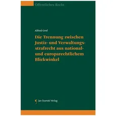 Die Trennung zwischen Justiz- und Verwaltungsstrafrecht aus national- und europarechtlichem Blickwinkel