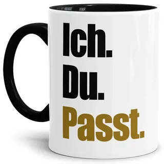 Tassendruck Liebes-Tasse mit Spruch Ich.Du.Passt. - Schatz/Pärchen/Love/Glück/Innen & Henkel Schwarz