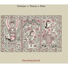 Yorkston/Thorne/Khan: Everything Sacred