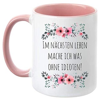 TassenTicker - "Im nächsten Leben mache ich was ohne Idioten - lustige Tasse - Kaffeetasse - beidseitig bedruckt - Blumen - Spruch - Arbeit - Büro - Kollegen - Geschenk (Rosa)