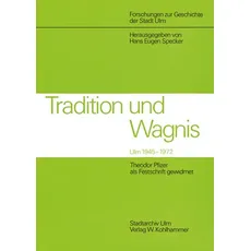 Tradition und Wagnis. Ulm 1945 - 1972