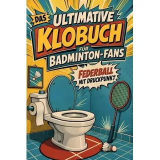 Das ultimative Klobuch für Badminton-Fans