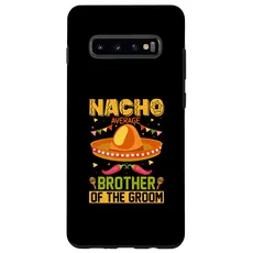 Hülle für Galaxy S10+ Nacho Durchschnittlicher mexikanischer Kaktus Bruder des Bräutigams