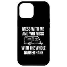 Hülle für iPhone 14 Pro Max Leg dich mit mir an und du legst dich mit dem ganzen Trailer Park Camper an