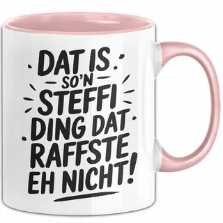 Steffi Tasse Geschenk Dat Is So'n Steffi Ding Dat Raffste Eh Nicht Geschenkidee Becher mit Name (Rosa)