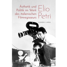 Ästhetik und Politik im Werk des italienischen Filmregisseurs Elio Petri