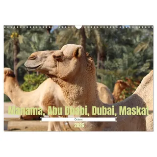 Calvendo Orient - Manama, Abu Dhabi, Dubai, Maskat (Wandkalender 2026 DIN A3 quer), CALVENDO Monatskalender: Impressionen aus dem Orient (CALVENDO Orte)