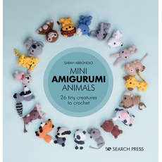 Mini Amigurumi Animals: 26 Tiny Creatures to Crochet