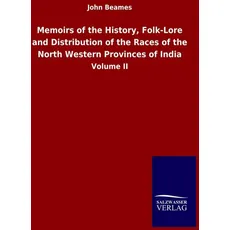 Memoirs of the History, Folk-Lore and Distribution of the Races of the North Western Provinces of India