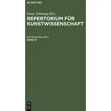 Repertorium für Kunstwissenschaft / Repertorium für Kunstwissenschaft. Band 41