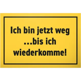 DankeDir! Ich bin jetzt weg bis ich wiederkomme - 30 x 20 cm Schild - Geschenk Geschenkidee Deko Kollegen Freunde - lustiger Spruch Spruchschild Geburtstagsgeschenk Wandschild Türschild