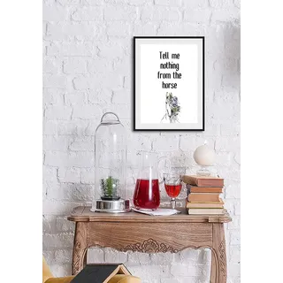 Queence »Tell me nothing from the horse« Humor Pferde Pferdebilder Schriftzug Schwarz-Weiß Sprüche & Texte 1 Stk. tlg. HD Premium Poster-Druck inkl. Holzrahmen,