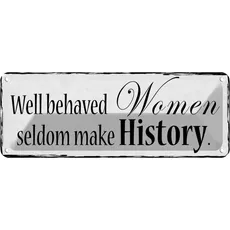 Blechschild 27x10 cm - well behaved Women seldom make