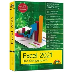 Excel 2021- Das umfassende Excel Kompendium. Komplett in Farbe. Grundlagen, Praxis, Formeln, VBA, Diagramme für alle Excel Anwender -