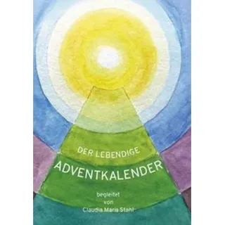 Adventskalender Buch: Lebendige Betrachtungen für den Advent von Claudia Maria Stahl