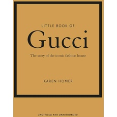 Little Book of Gucci: The story of the iconic fashion house (Little Books of Fashion)