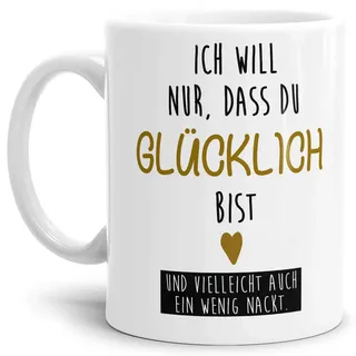 Tassendruck Liebes-Tasse mit Spruch Ich will nur, dass du glücklich bist - Schatz/Pärchen/Love/Glück/Weiß