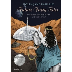 Future Fairy Tales – Geschichten aus einer anderen Welt