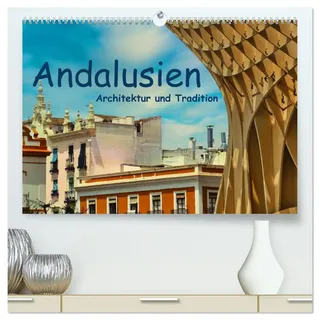 Andalusien, Architektur und Tradition (hochwertiger Premium Wandkalender 2026 DIN A2 quer), Kunstdruck in Hochglanz: Eine fotografische Reise zu den ... und dem modernen Andalusien (CALVENDO Orte)