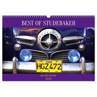 Best of Studebaker - Das Auto mit Nase (Wandkalender 2026 DIN A3 quer), CALVENDO Monatskalender: Der Studebaker mit der "Bullet Nose" in Kuba (CALVENDO Mobilitaet)