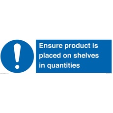 Schild mit Aufschrift "Ensure Product Is Placed on Shelves in Quantities", 600 x 200 mm, L62