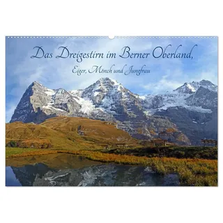 Das Dreigestirn im Berner Oberland. Eiger, Mönch und Jungfrau (Wandkalender 2026 DIN A2 quer), CALVENDO Monatskalender: Die drei bekanntesten Berge ... Oberland, hautnah erleben. (CALVENDO Natur)