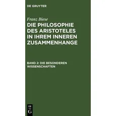 Franz Biese: Die Philosophie des Aristoteles in ihrem inneren Zusammenhange / Die besonderen Wissenschaften