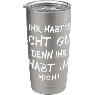Ihr Habts Gut Ihr Habt Ja Mich Ironie Sprüche Sarkasmus Doppelwandiger Edelstahl-Thermobecher