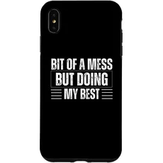 Hülle für iPhone XS Max "Bit Of A Mess But Doing My Best Funny Women Positive Sayings"