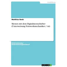 Messen mit dem Digitalmessschieber (Unterweisung Feinwerkmechaniker / -in)