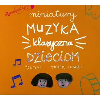 Qndel Tomek Lubert: Miniaturen: Klassische Musik für Kinder