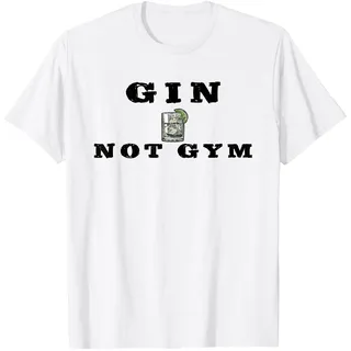 "Gin Not Gym" für Gin Tonic Trinker / Gin Tonic Liebhaber T-Shirt