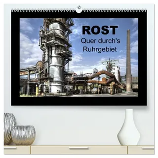 Rost - Quer durch's Ruhrgebiet (hochwertiger Premium Wandkalender 2026 DIN A2 quer), Kunstdruck in Hochglanz: HDR-Fotos von Rohren und Rohrleitungen im Ruhrgebiet (CALVENDO Orte)
