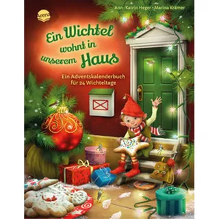 Ein Wichtel wohnt in unserem Haus. Ein Adventskalenderbuch für 24 Wichteltage