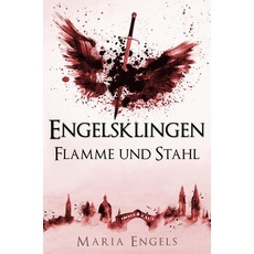 Engelsklingen: Flamme und Stahl