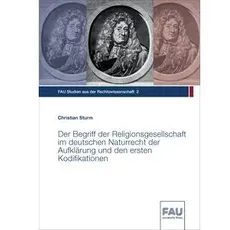 Der Begriff der Religionsgesellschaft im deutschen Naturrecht der Aufklärung und den ersten Kodifikationen