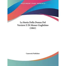 La Storia Della Donna Del Verziere E Di Messer Guglielmo (1861)