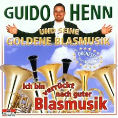 Musik Ich bin verrückt nach guter Bl / Henn Guido u.s.Goldene Blasmu, (1 CD)