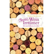 Populäre Wein-Irrtümer - Ein unterhaltsames Lexikon