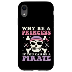 Hülle für iPhone XR Warum eine Prinzessin sein, wenn Sie ein Piratenprinzessin Pirat sein können