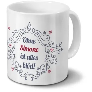 digital print Tasse mit Namen Simone - Motiv Ohne Simone ist Alles blöd - Ornamente Design - Namenstasse, Kaffeebecher, Mug, Becher, Kaffeetasse - Farbe Weiß