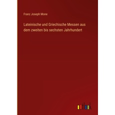 Lateinische und Griechische Messen aus dem zweiten bis sechsten Jahrhundert