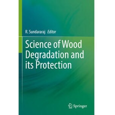 Science of Wood Degradation and its Protection