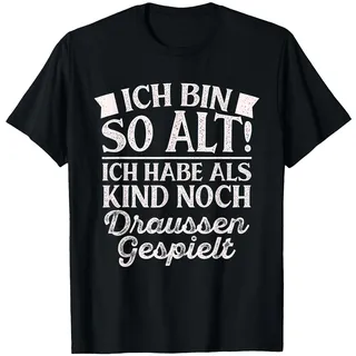 Ich Bin So Alt Ich Habe Als Kind Noch Draussen Gespielt T-Shirt, Herren, Schwarz, L