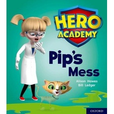 Hero Academy: Oxford Level 2, Red Book Band: Pip's Mess