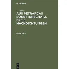 J. Kohler: Aus Petrarcas Sonettenschatz. Freie Nachdichtungen / J. Kohler: Aus Petrarcas Sonettenschatz. Freie Nachdichtungen. Sammlung 1